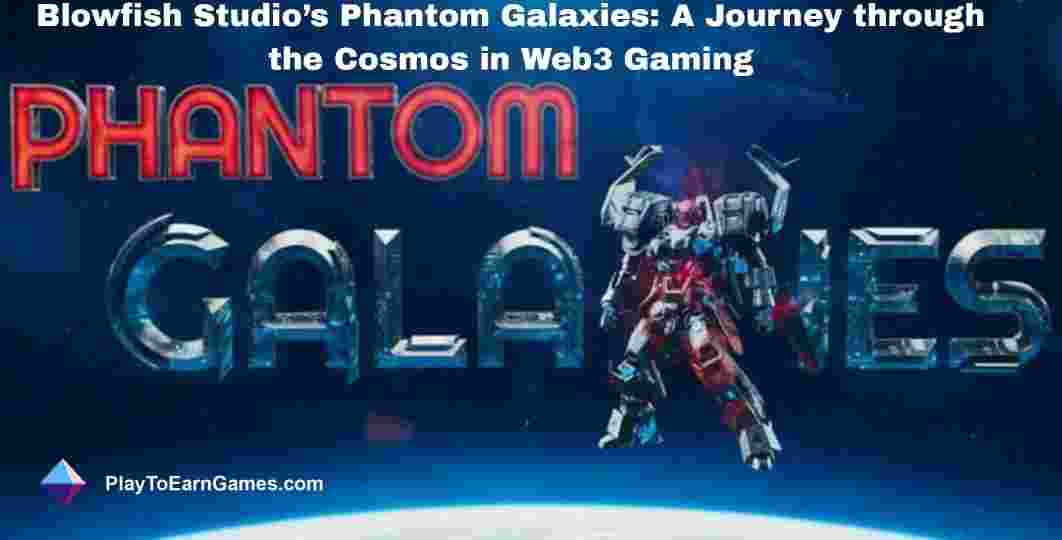 Phantom Galaxies: Web3 Bilim Kurgu RPG, Gerçek Sahiplik ve Heyecan Verici Çok Oyunculu Savaşlarla Oyun Trendlerini Dönüştürüyor