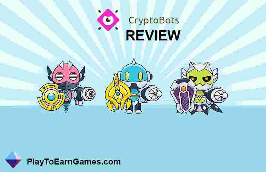 Exploring Cryptobots: An In-Depth Review of the Play-to-Earn Gaming Experience