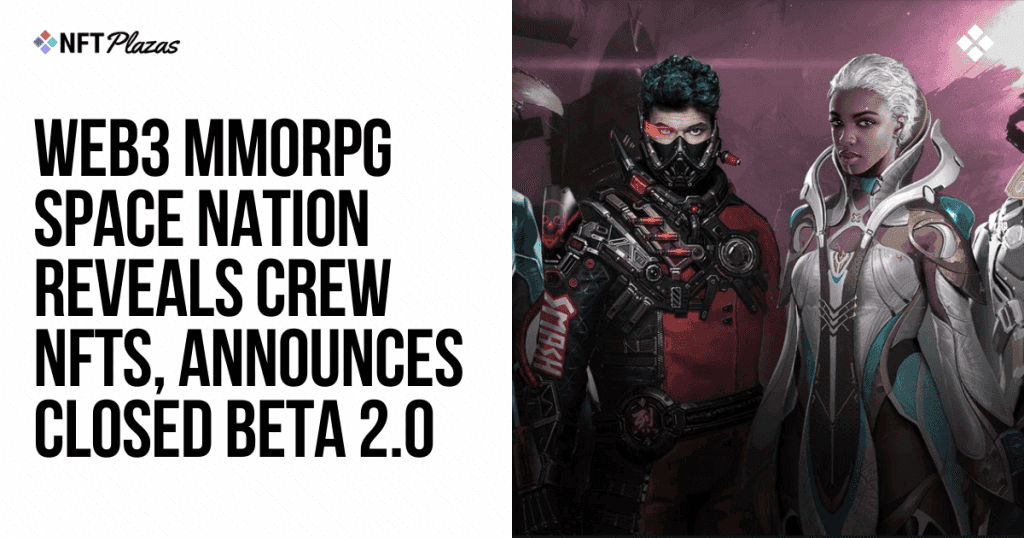 Space Nation Unveils New Crew NFT Collection and Launches Closed Beta 2.0