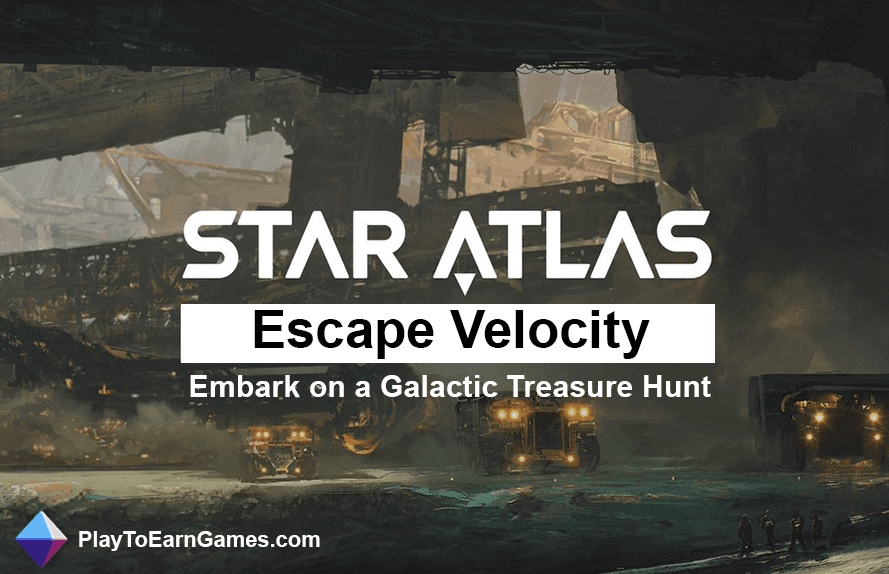 Star Atlas: Escape Velocity - Galaktik Bir Hazine Avına Çıkın