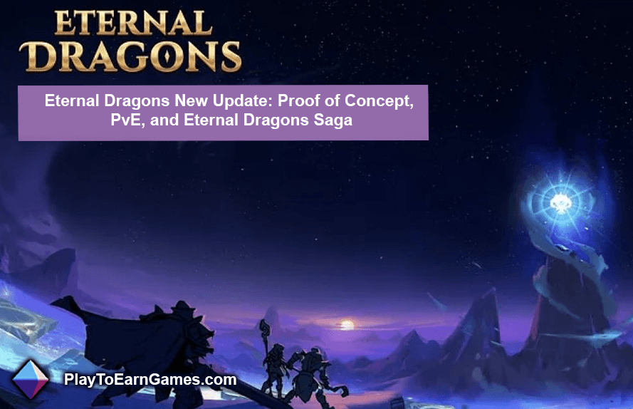 Eternal Dragons Yeni Güncellemesi: Konsept Kanıtı, PvE ve Eternal Dragons Saga