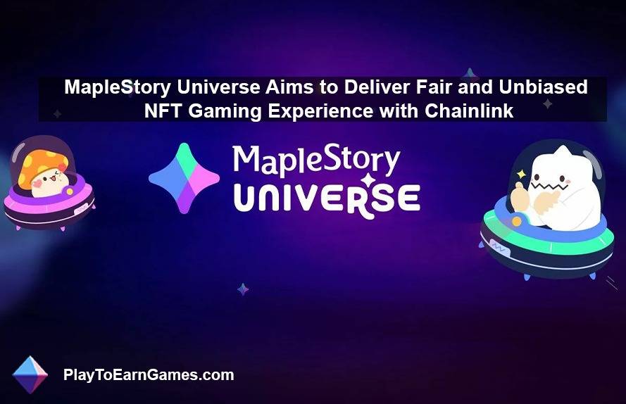 MapleStory Universe, Chainlink ile Adil ve Tarafsız NFT Oyun Deneyimi Sunmayı Hedefliyor