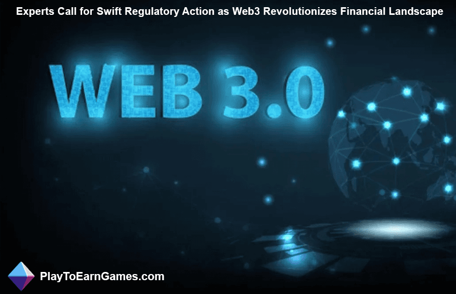 Web3 Finansta Devrim Yaratırken Uzmanlar Düzenleyici Eylem Çağrısı Yapıyor