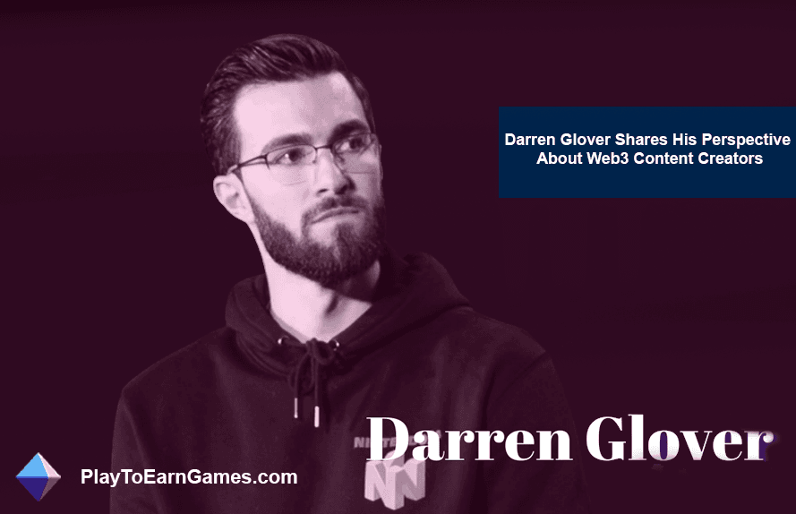 Darren Glover, Web3 İçerik Oluşturucuları Hakkındaki Bakış Açısını Paylaşıyor